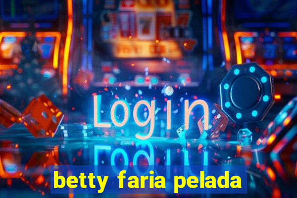 betty faria pelada